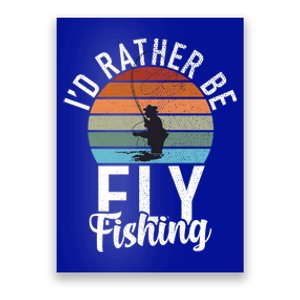 Id Rather Be Fly Fishing Gift Poster