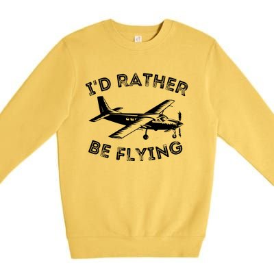 Id Rather Be Flying Funny Pilot Aviation Airplane Gift Premium Crewneck Sweatshirt