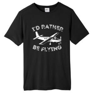 Id Rather Be Flying Funny Pilot Aviation Airplane Gift Tall Fusion ChromaSoft Performance T-Shirt