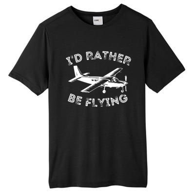 Id Rather Be Flying Funny Pilot Aviation Airplane Gift Tall Fusion ChromaSoft Performance T-Shirt