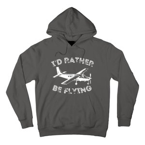 Id Rather Be Flying Funny Pilot Aviation Airplane Gift Hoodie