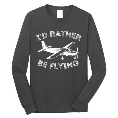 Id Rather Be Flying Funny Pilot Aviation Airplane Gift Long Sleeve Shirt