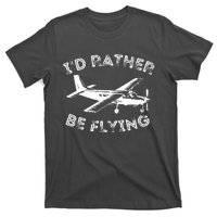 Id Rather Be Flying Funny Pilot Aviation Airplane Gift T-Shirt