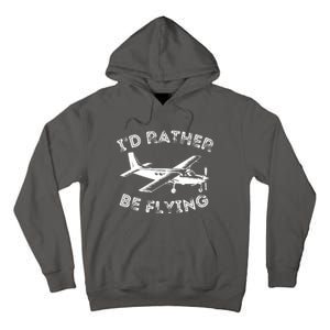 Id Rather Be Flying Funny Pilot Aviation Airplane Gift Tall Hoodie