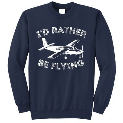 Id Rather Be Flying Funny Pilot Aviation Airplane Gift Sweatshirt