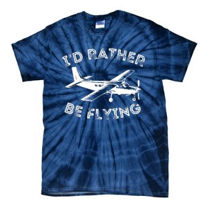 Id Rather Be Flying Funny Pilot Aviation Airplane Gift Tie-Dye T-Shirt