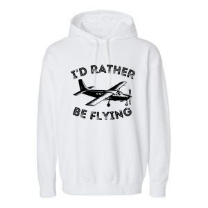 Id Rather Be Flying Funny Pilot Aviation Airplane Gift Garment-Dyed Fleece Hoodie