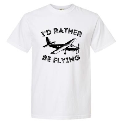 Id Rather Be Flying Funny Pilot Aviation Airplane Gift Garment-Dyed Heavyweight T-Shirt