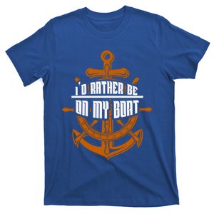 I'd Rather Be On My Boat Funny Gift Sailing Funny Gift Boating Gift T-Shirt