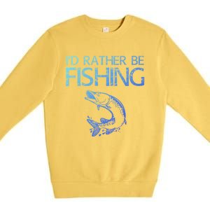 ID Rather Be Fishing Funny Gift Fisher Gift Premium Crewneck Sweatshirt