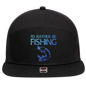 ID Rather Be Fishing Funny Gift Fisher Gift 7 Panel Mesh Trucker Snapback Hat