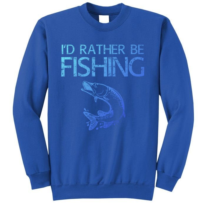 ID Rather Be Fishing Funny Gift Fisher Gift Sweatshirt