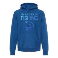 ID Rather Be Fishing Funny Gift Fisher Gift Premium Hoodie