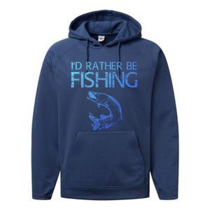 ID Rather Be Fishing Funny Gift Fisher Gift Performance Fleece Hoodie