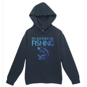 ID Rather Be Fishing Funny Gift Fisher Gift Urban Pullover Hoodie