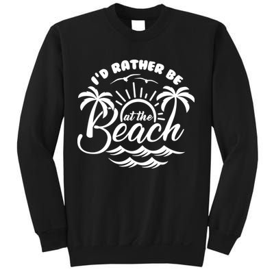 I'd Rather Be At The Beach Vacation Sweatshirt