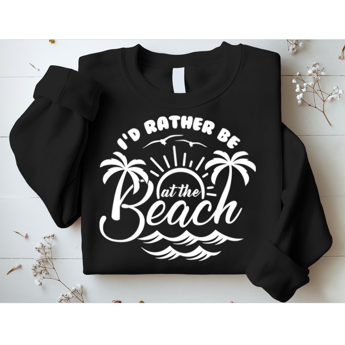 I'd Rather Be At The Beach Vacation Sweatshirt