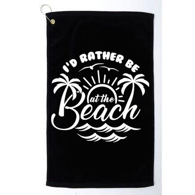 I'd Rather Be At The Beach Vacation Golf Towel