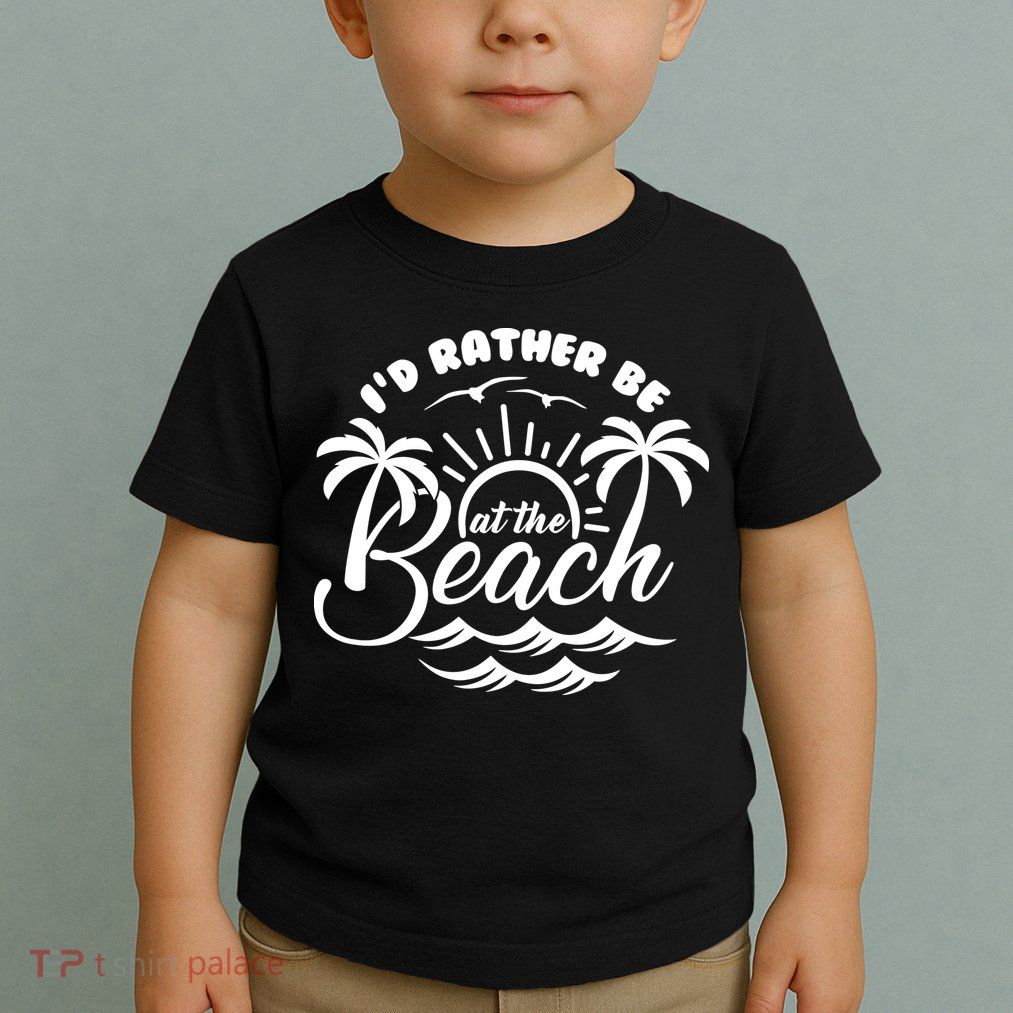 I'd Rather Be At The Beach Vacation Toddler T-Shirt