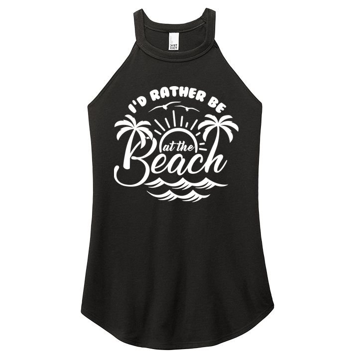 I'd Rather Be At The Beach Vacation Women's Perfect Tri Rocker Tank