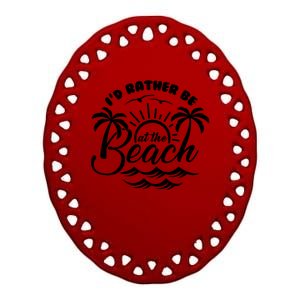 I'd Rather Be At The Beach Vacation Ceramic Oval Ornament