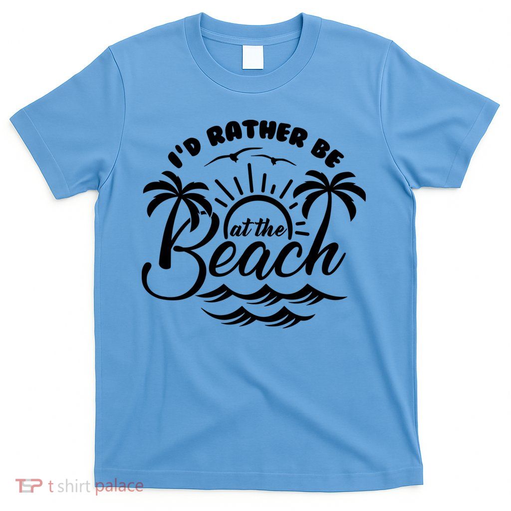 I'd Rather Be At The Beach Vacation T-Shirt