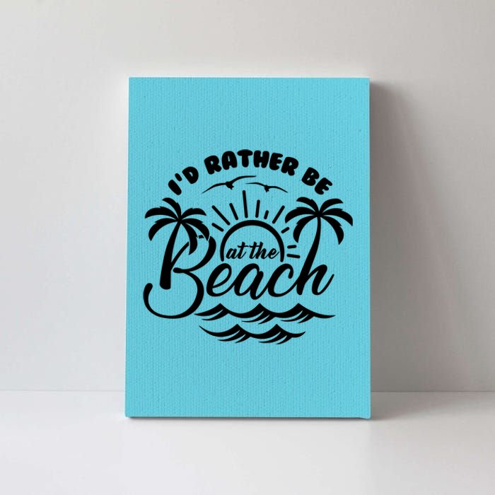 I'd Rather Be At The Beach Vacation Canvas