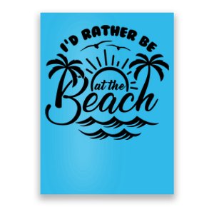 I'd Rather Be At The Beach Vacation Poster