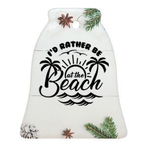 I'd Rather Be At The Beach Vacation Ceramic Bell Ornament