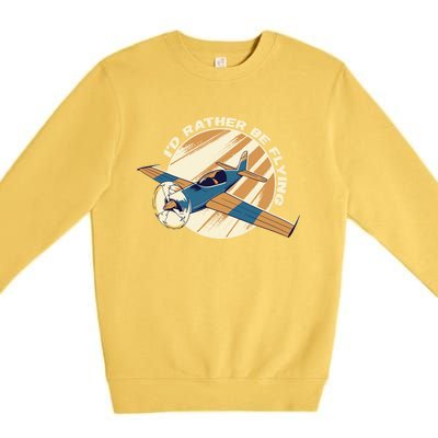 Id Rather Be Flying Retro Airplane Aviation Pilot Funny Gift Premium Crewneck Sweatshirt