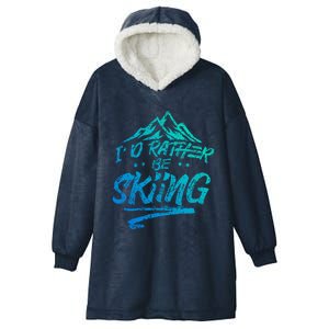 Id Rather Be Skiing Ski Skier Winter Sports Sayings Gift Hooded Wearable Blanket