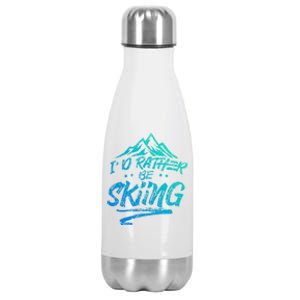 Id Rather Be Skiing Ski Skier Winter Sports Sayings Gift Stainless Steel Insulated Water Bottle