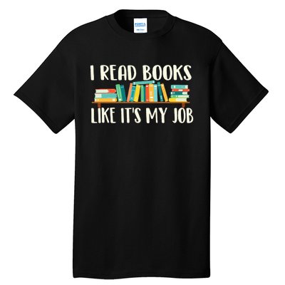 I Read Books Like Its My Job School Librarian Book Lover Tall T-Shirt