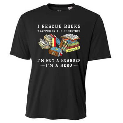 I Rescue Book Trapped In The Bookstore I'm Not A Hoarder Cooling Performance Crew T-Shirt