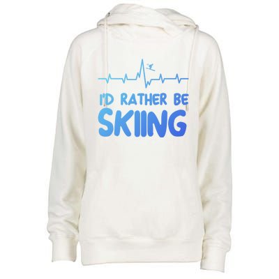 Id Rather Be Skiing Skier Gift Womens Funnel Neck Pullover Hood