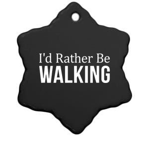 I'd Rather Be Walking Gift National Walking Day Tee Gift Ceramic Star Ornament