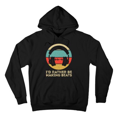 I'd Rather be Making Beats Beat Makers Music Producer Hoodie