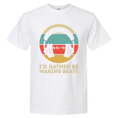 I'd Rather be Making Beats Beat Makers Music Producer Garment-Dyed Heavyweight T-Shirt