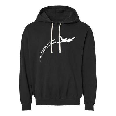 I'd Rather Be Flying Airplane Pilot Garment-Dyed Fleece Hoodie