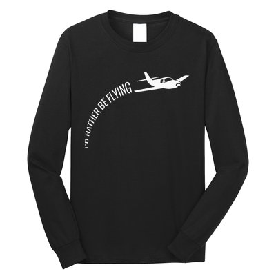 I'd Rather Be Flying Airplane Pilot Long Sleeve Shirt