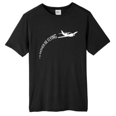 I'd Rather Be Flying Airplane Pilot Tall Fusion ChromaSoft Performance T-Shirt