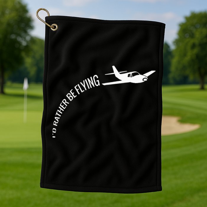 I'd Rather Be Flying Airplane Pilot Golf Towel