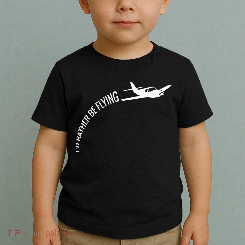 I'd Rather Be Flying Airplane Pilot Toddler T-Shirt