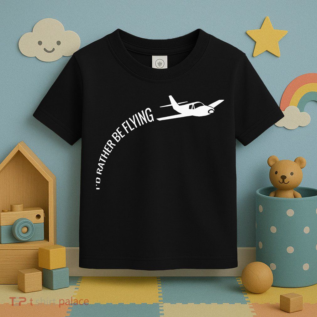 I'd Rather Be Flying Airplane Pilot Toddler T-Shirt
