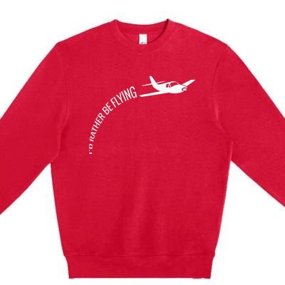 I'd Rather Be Flying Airplane Pilot Premium Crewneck Sweatshirt