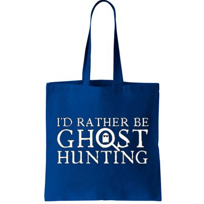 ID Rather Be Ghost Hunting Tote Bag