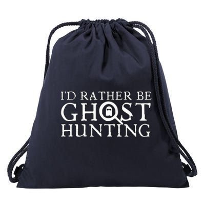 ID Rather Be Ghost Hunting Drawstring Bag