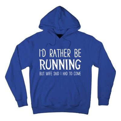 I'd Rather Be Running But My Wife Said I Had To Come Cool Gift Tall Hoodie