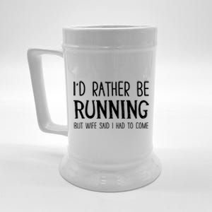 I'd Rather Be Running But My Wife Said I Had To Come Cool Gift Beer Stein