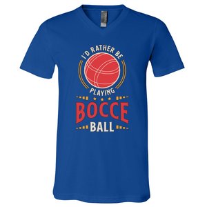 ID Rather Be Playing Bocce Ball Lawn Bowling Bocce Ball Meaningful Gift V-Neck T-Shirt